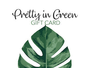 Gift Card for Pretty in Green. Great gift for all plant lovers and even new plant parents.